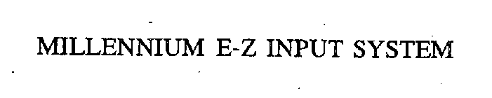 MILLENNIUM E-Z INPUT SYSTEM