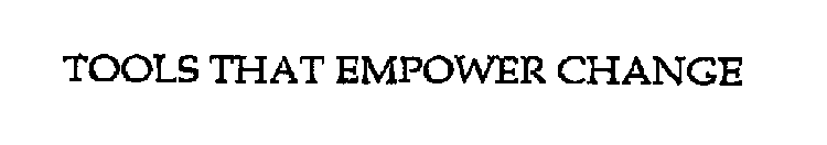 TOOLS THAT EMPOWER CHANGE