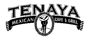 TENAYA MEXICAN CAFE & GRILL