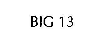 BIG 13