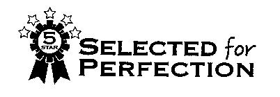 SELECTED FOR PERFECTION 5 STAR