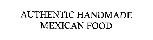 AUTHENTIC HANDMADE MEXICAN FOOD