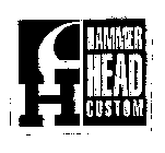 H HAMMER HEAD CUSTOM
