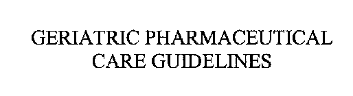 GERIATRIC PHARMACEUTICAL CARE GUIDELINES