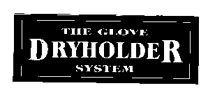 THE GLOVE DRYHOLDER SYSTEM