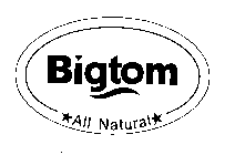 BIGTOM ALL NATURAL