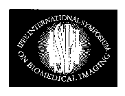 ISBI IEEE INTERNATIONAL SYMPOSIUM ON BIOMEDICAL IMAGING