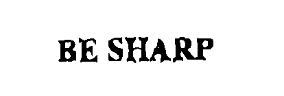 BE SHARP