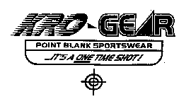 KRO-GEAR POINT BLANK SPORTSWEAR ...ITS A ONE TIME SHOT