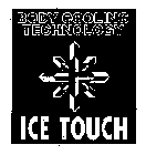 ICE TOUCH BODY COOLING TECHNOLOGY