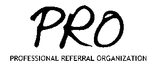 PRO PROFESSIONAL REFERRAL ORGANIZATION