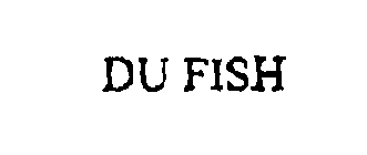 DU FISH