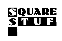 SQUARE STUF