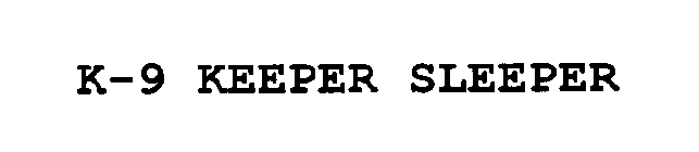 K-9 KEEPER SLEEPER