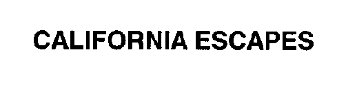 CALIFORNIA ESCAPES