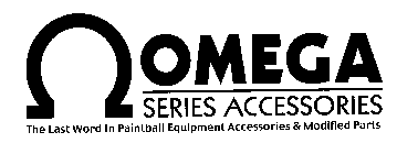 OMEGA SERIES ACCESSORIES THE LAST WORD IN PAINTBALL EQUIPMENT ACCESSORIES & MODIFIED PARTS