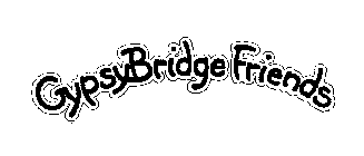 GYPSYBRIDGE FRIENDS