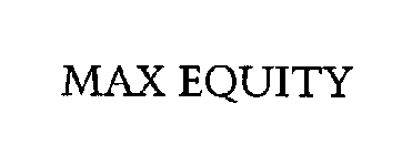 MAX EQUITY