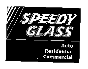 SPEEDY GLASS AUTO RESIDENTIAL COMMERCIAL