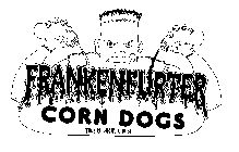 FRANKENFURTER CORN DOGS THEY'RE GHOULICIOUS