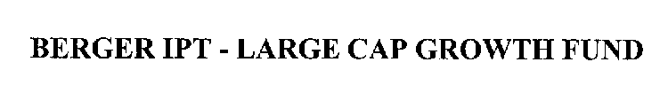 BERGER IPT - LARGE CAP GROWTH FUND