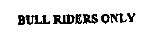 BULL RIDERS ONLY