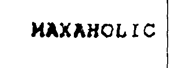 MAXAHOLIC