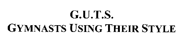 G.U.T.S. GYMNASTS USING THEIR STYLE