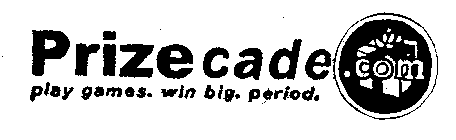 PRIZECADE.COM PLAY GAMES. WIN BIG. PERIOD.