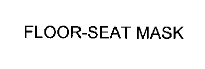 FLOOR-SEAT MASK