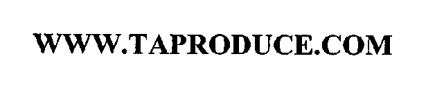 WWW.TAPRODUCE.COM