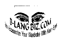 B-LANG BIZ.COM WE ACCESSORIZE YOUR WARDOBE WITH KEEN EYES