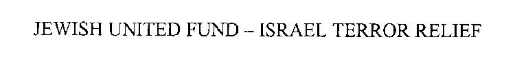 JEWISH UNITED FUND -- ISRAEL TERROR RELIEF