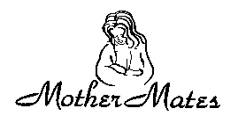 MOTHER MATES