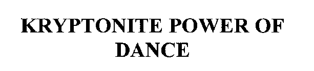 KRYPTONITE POWER OF DANCE