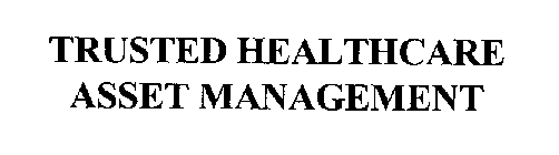 TRUSTED HEALTHCARE ASSET MANAGEMENT