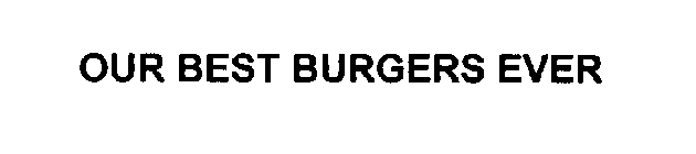 OUR BEST BURGERS EVER
