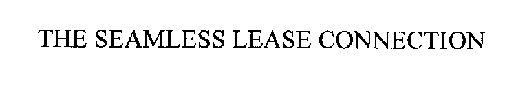 THE SEAMLESS LEASE CONNECTION