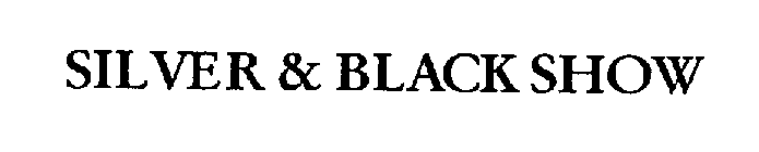 SILVER & BLACK SHOW