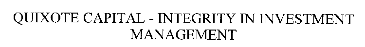 QUIXOTE CAPITAL-INTEGERITY IN INVESTMENT MANAGEMENT