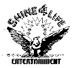 SHINE 4 LIFE ENTERTAINMENT