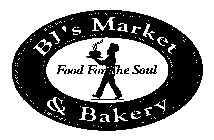 BJ'S MARKET & BAKERY FOOD FOR THE SOUL