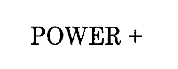 POWER +