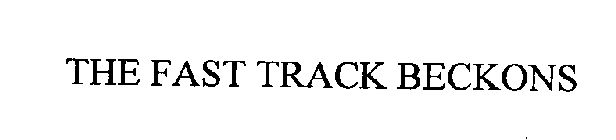 THE FAST TRACK BECKONS