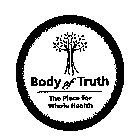 BODY OF TRUTH THE PLACE FOR WHOLE HEALTH