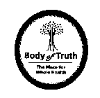 BODY OF TRUTH THE PLACE FOR WHOLE HEALTH