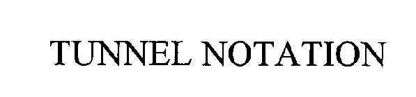 TUNNEL NOTATION