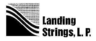 LANDING STRINGS, L.P.