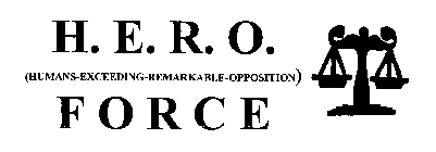 H.E.R.O. (HUMANS-EXCEEDING-REMARKABLE-OPPOSITION) FORCE