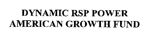 DYNAMIC RSP POWER AMERICAN GROWTH FUND